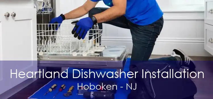 Heartland Dishwasher Installation Hoboken - NJ