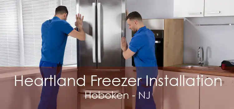 Heartland Freezer Installation Hoboken - NJ