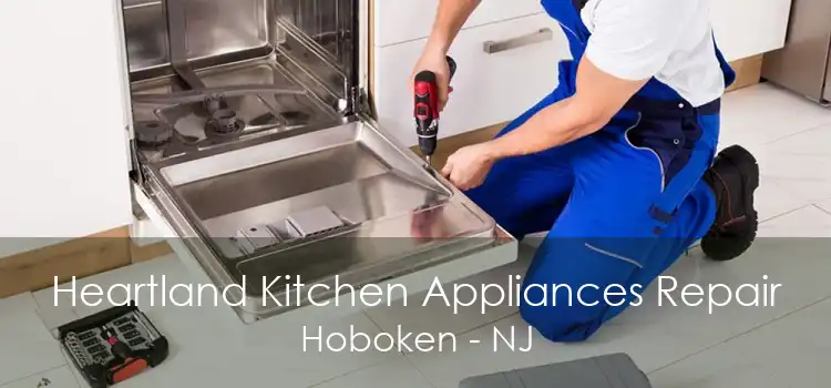 Heartland Kitchen Appliances Repair Hoboken - NJ