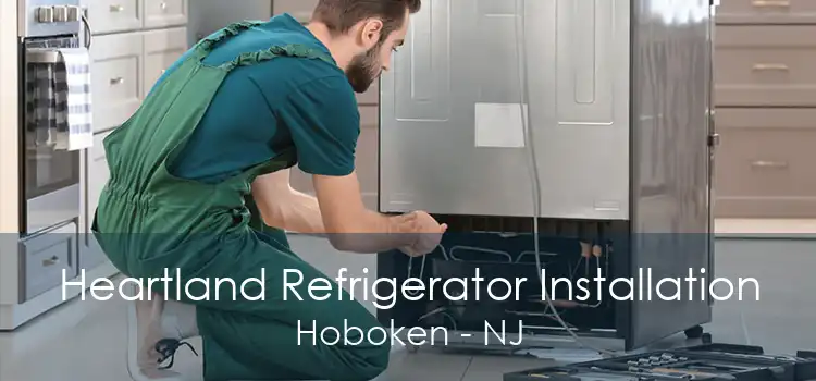 Heartland Refrigerator Installation Hoboken - NJ