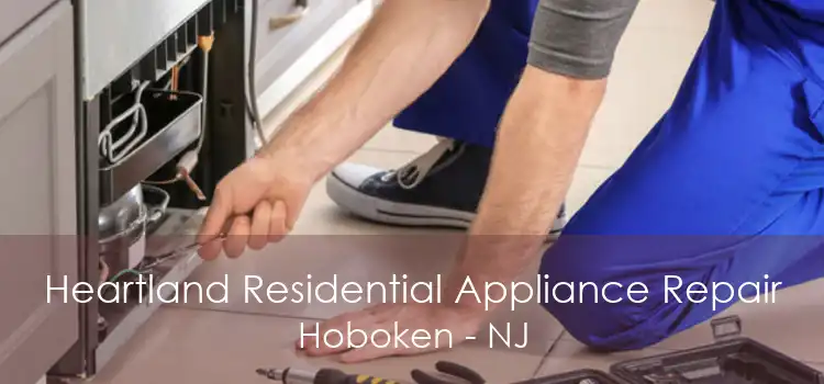 Heartland Residential Appliance Repair Hoboken - NJ